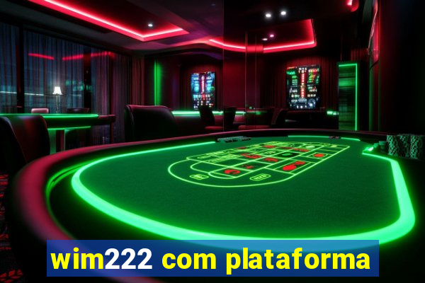 wim222 com plataforma